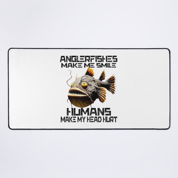 Item preview, Anglerfish Make Me Smile Humans Make My Head Hurt - Anglerfish Lover  designed and sold by Smix Pixels.