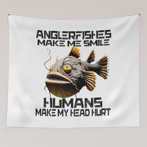 Item preview, Anglerfish Make Me Smile Humans Make My Head Hurt - Anglerfish Lover  designed and sold by Smix Pixels.