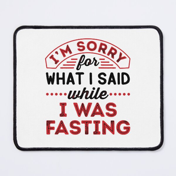 Item preview, I'm Sorry for What I Said When I Was Fasting designed and sold by jaygo.