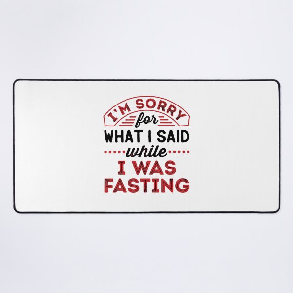 Item preview, I'm Sorry for What I Said When I Was Fasting designed and sold by jaygo.