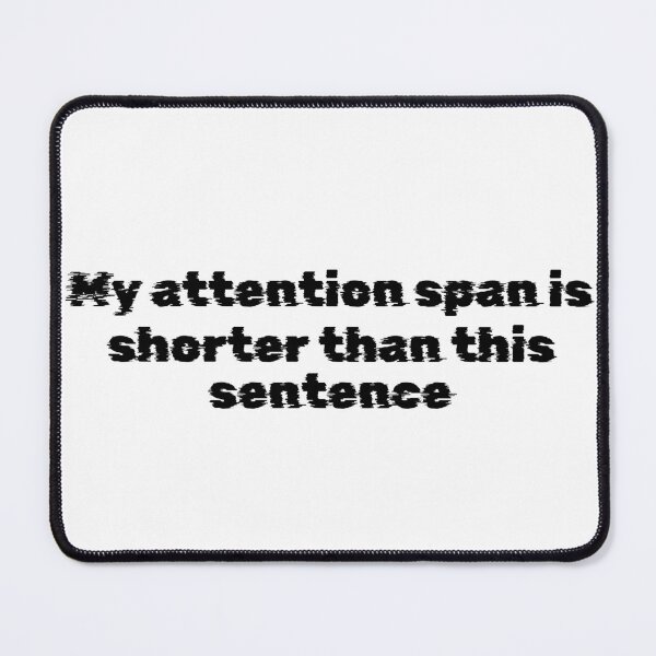 Item preview, My attention span is shorter than this sentence designed and sold by Ninjacatoff.
