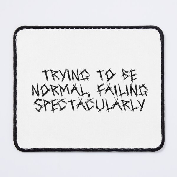 Item preview, Trying to be normal, failing spectacularly designed and sold by Ninjacatoff.