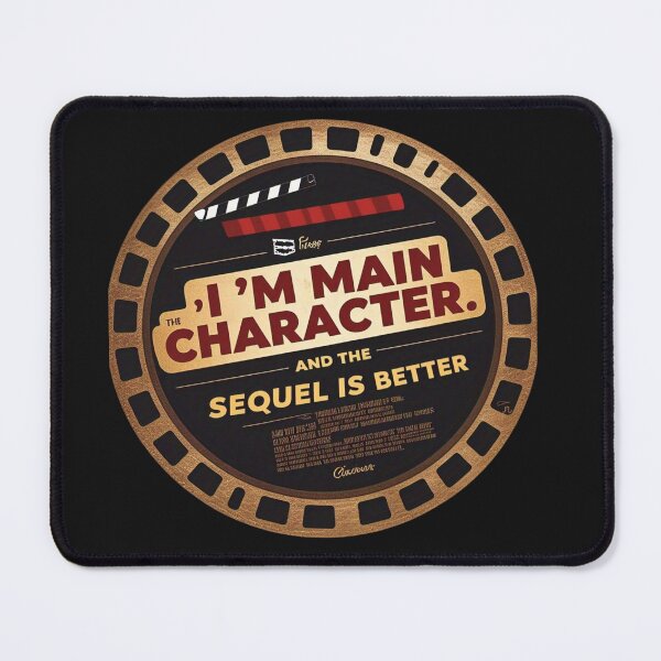 Item preview, The I'm Main Character. And The Sequel Is Better. designed and sold by MofazStyle.