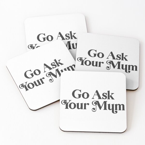 Item preview, Go Ask Your Mum designed and sold by PaulSDesign.