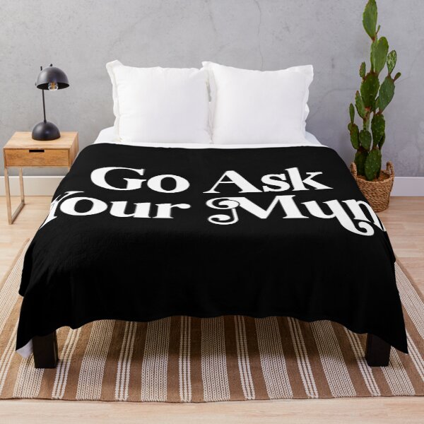 Item preview, Go Ask Your Mum designed and sold by PaulSDesign.
