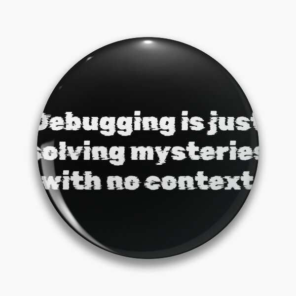 Item preview, Debugging is just solving mysteries with no context designed and sold by Ninjacatoff.