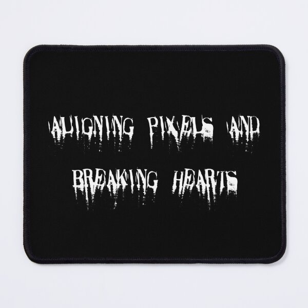 Item preview, Aligning pixels and breaking hearts designed and sold by Ninjacatoff.