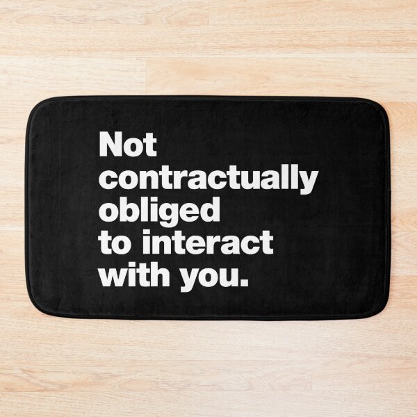 Item preview, Not contractually obliged to interact with you. designed and sold by chestify.