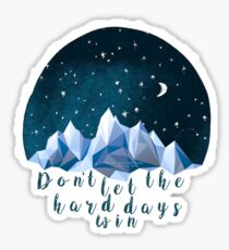 DON'T LET THE HARD DAYS WIN (geometric watercolor) Sticker