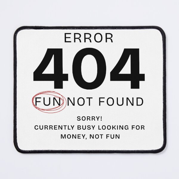 Item preview, Error 404 No Fun designed and sold by SpeakingPrint2.