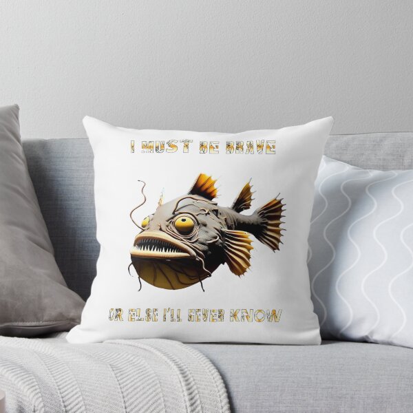 Item preview, Anglerfish I Must Be Brave Or Else Never Know - Anglerfish Lover  designed and sold by Smix Pixels.