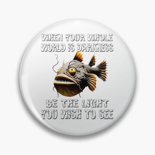 Item preview,  Anglerfish When Your Whole World Is Darkness Be The Light You Wish To See - Anglerfish Lover  designed and sold by Smix Pixels.