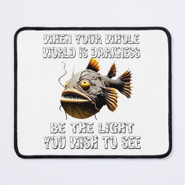 Item preview, Anglerfish When Your Whole World Is Darkness Be The Light You Wish To See - Anglerfish Lover designed and sold by Smix Pixels.