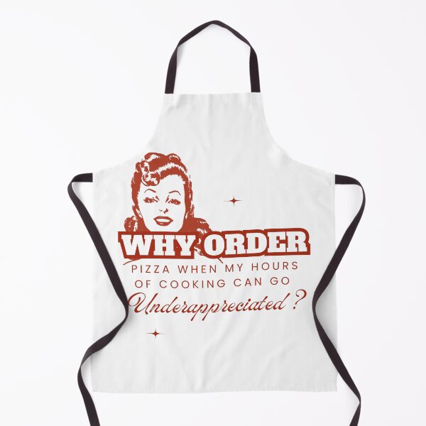 Item preview, Why Order Pizza When my Hours of Cooking can go Underappreciated? designed and sold by Retro-Reverie.