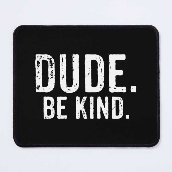 Item preview, Dude Be Kind designed and sold by xhearalisa.