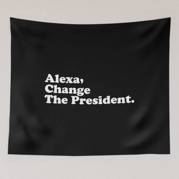 Item preview, Alexa, Change the President - Funny Saying designed and sold by xhearalisa.