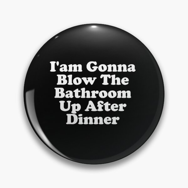 Item preview, I'm Gonna Blow the Bathroom Up After Dinner - Offensive Adult Humor designed and sold by xhearalisa.