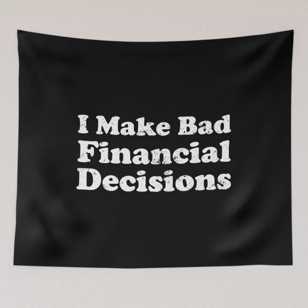 Item preview, I Make Bad Financial Decisions - Funny Saying designed and sold by xhearalisa.
