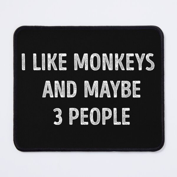 Item preview, I Like Monkeys And Maybe 3 People Funny Monkey Lover designed and sold by RareBunny.