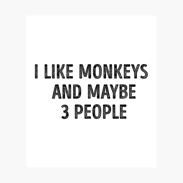 Item preview, I Like Monkeys And Maybe 3 People Funny Monkey Lover designed and sold by RareBunny.