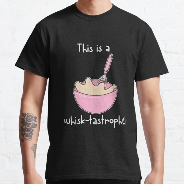 Item preview, This is a whisk-tastrophe! angry restaurant chef T-Shirt designed and sold by LaughingFits.