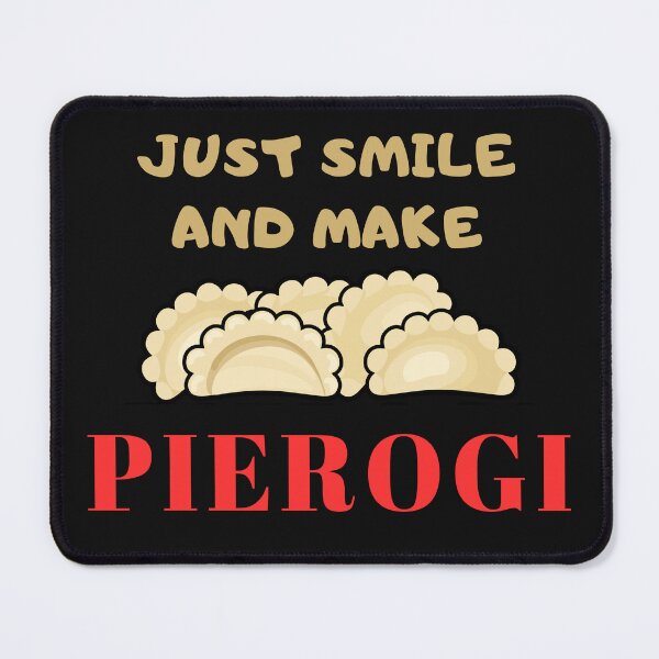 Item preview, Just Smile And Make Pierogi Funny Design designed and sold by Maggie Mustard.