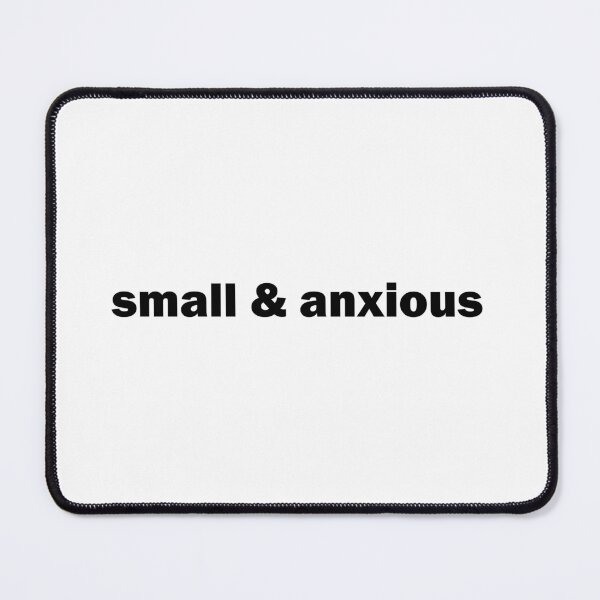 Item preview, Small and anxious designed and sold by muchhappier.