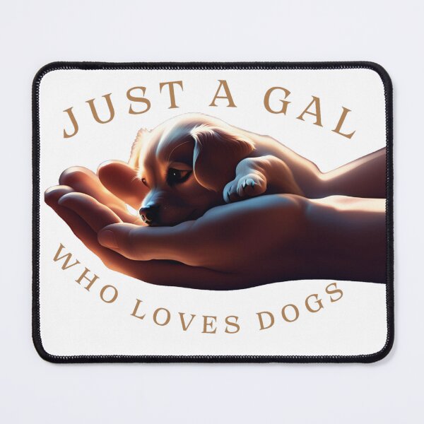 Item preview, Just a Gal Who Loves Dogs, Cute, Sweet, Puppy designed and sold by Lisie24.