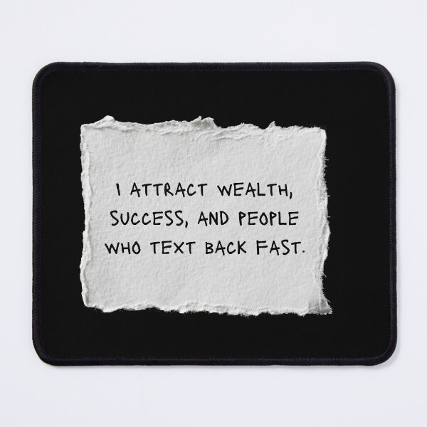 Item preview, I attract wealth, success, and people who text back fast - Funny Positive Affirmations designed and sold by mimiscreativity.