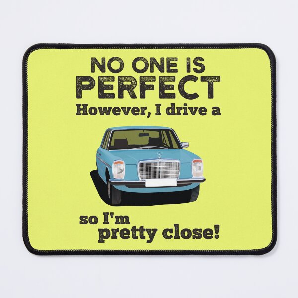 Item preview, No one is perfect. However, I drive a MBW220D so I'm pretty close designed and sold by knappidesign.