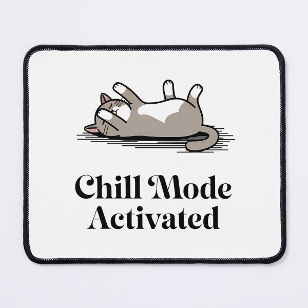 Item preview, Chill Mode Activated Cat Relaxing Cat Funny Cat Humor Sarcastic Cat Lover Gift designed and sold by Furry Paw Prints.