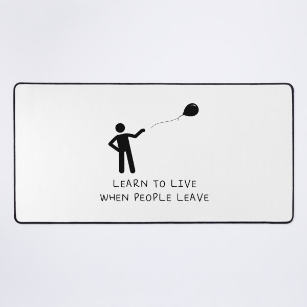 Item preview, Learn to leave when people leave designed and sold by llMs-pll.