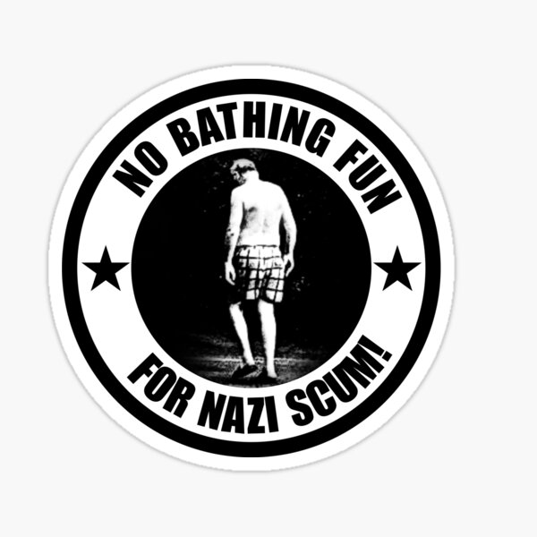 No Bathing Fun For Nazi Scum! Sticker