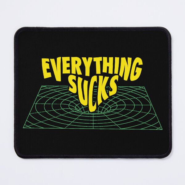 Item preview, Everything Sucks designed and sold by FreshBatchCo.