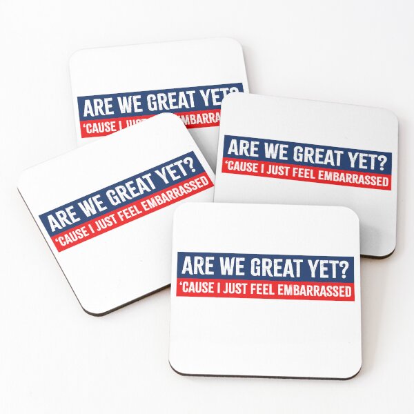 Item preview, Are We Great Yet? Cause I Just Feel Embarrassed - Anti Trump designed and sold by PixVib.
