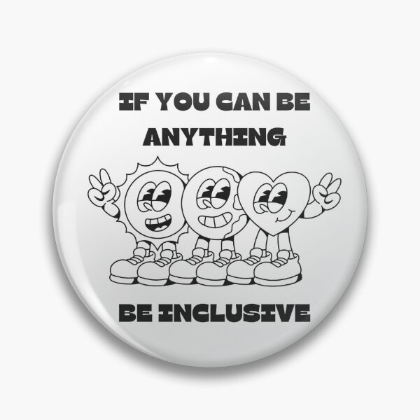 Item preview, If you can be anything be inclusive designed and sold by Whimsical Design Space.