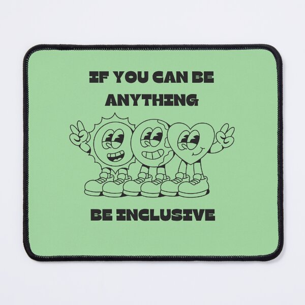 Item preview, If you can be anything be inclusive designed and sold by Whimsical Design Space.
