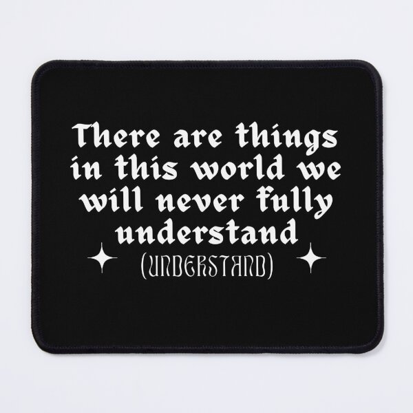 Item preview, There are things in this world that we will never fully understand (understand) - White Font designed and sold by RoserinArt.