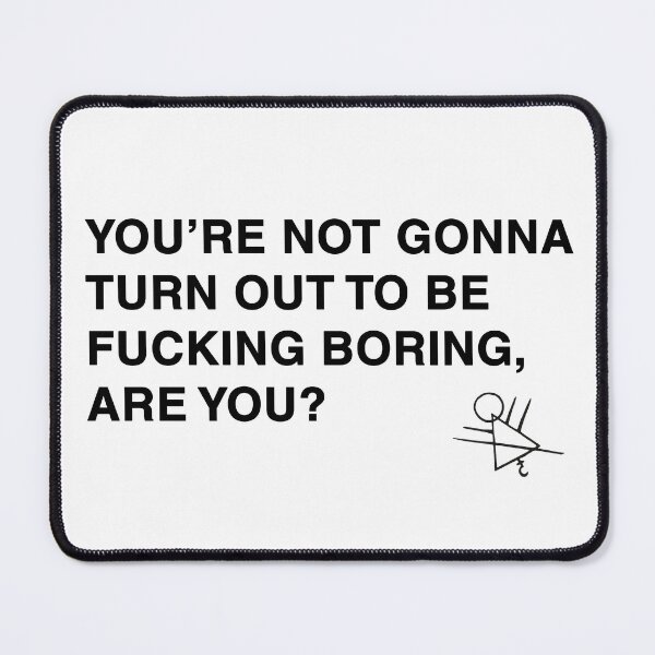 Item preview, You're not gonna turn out to be boring, are you? designed and sold by Dagashell.