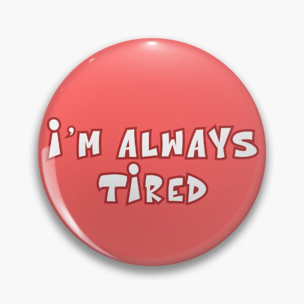 Item preview, I'm Always Tired designed and sold by xWiseGirl.