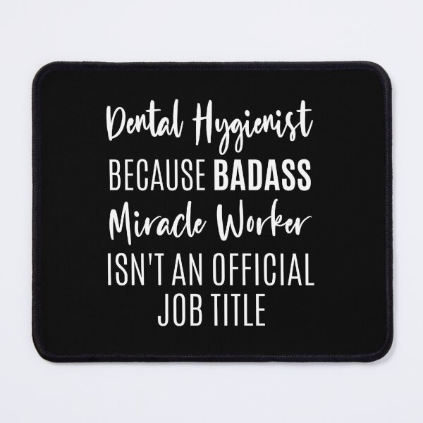 Item preview, Dental Hygienist Because Badass Miracle Worker Isn't An Official Job Title, Funny Dental Hygienist designed and sold by AAMDesigns.