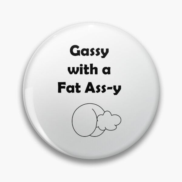 Item preview, Gassy with a Fat Ass-y designed and sold by ESBDesigns.