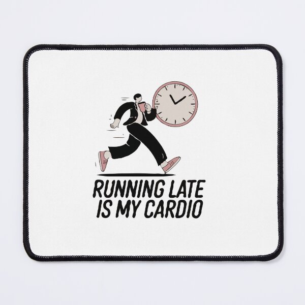 Item preview, Running Late Cardio designed and sold by scarlov.