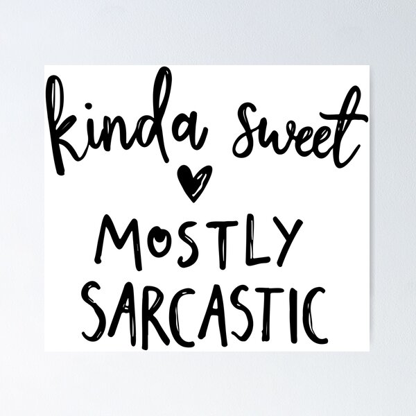 Item preview, kinda sweet mostly sarcastic designed and sold by CircaSassy.