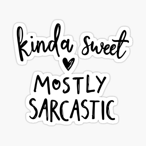 Item preview, kinda sweet mostly sarcastic designed and sold by CircaSassy.
