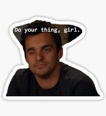 Nick miller do your thing girl Sticker