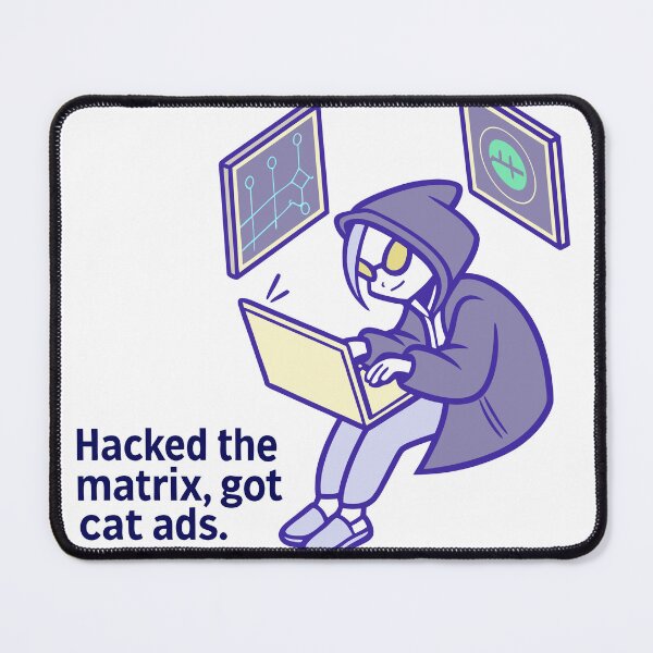 Item preview, Hacked the Matrix, got cat ads designed and sold by Batrixx337.