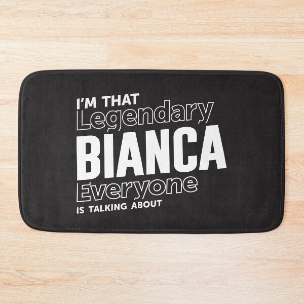 Item preview, I'm that legendary Bianca everyone - Name Bianca designed and sold by cidolopez.