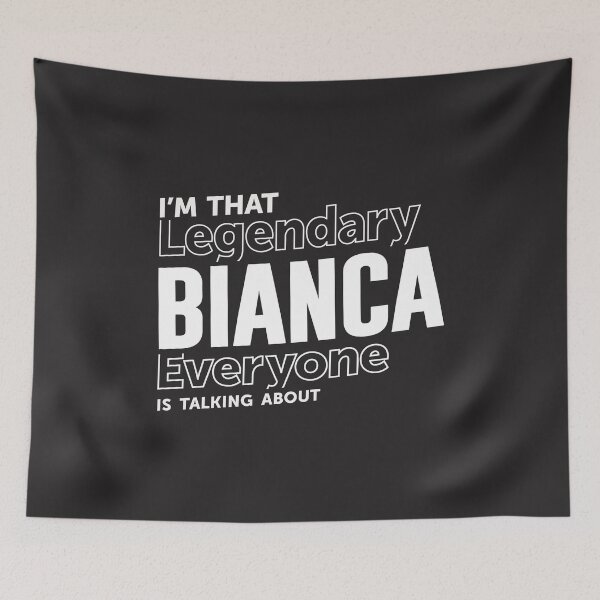 Item preview, I'm that legendary Bianca everyone - Name Bianca designed and sold by cidolopez.