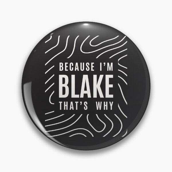 Artikelvorschau, Weil ich Blake bin, deshalb - Name Blake entworfen und verkauft von cidolopez.